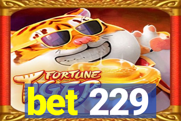 bet 229